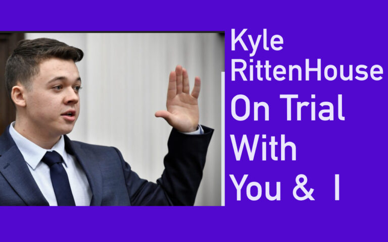 You And I Are On Trial With Kyle Rittenhouse