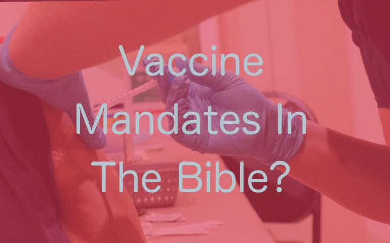 COVID-19 Vaccine Mandates From a Biblical Worldview