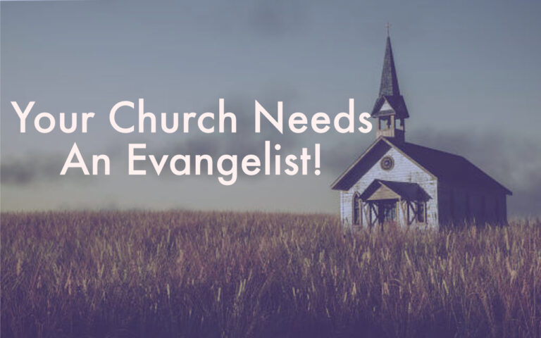 What Is An Evangelist? And Why Your Church Needs One.
